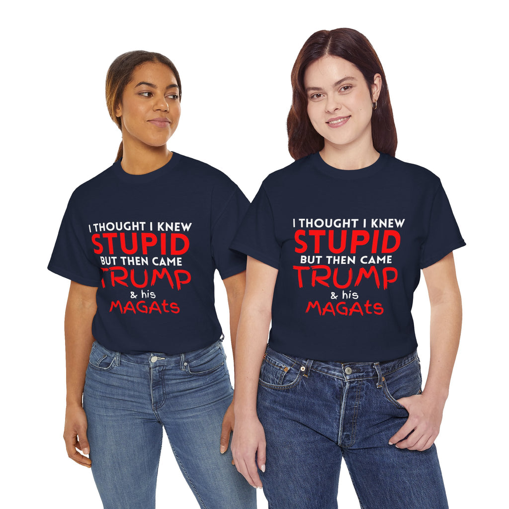 I Thought I Knew STUPID Unisex Tee - Trump Funny Political Tee, Unisex Heavy Cotton Tee, Gift for Activists, Humor Shirt, Statement T-Shirt, Unique Casual Wear