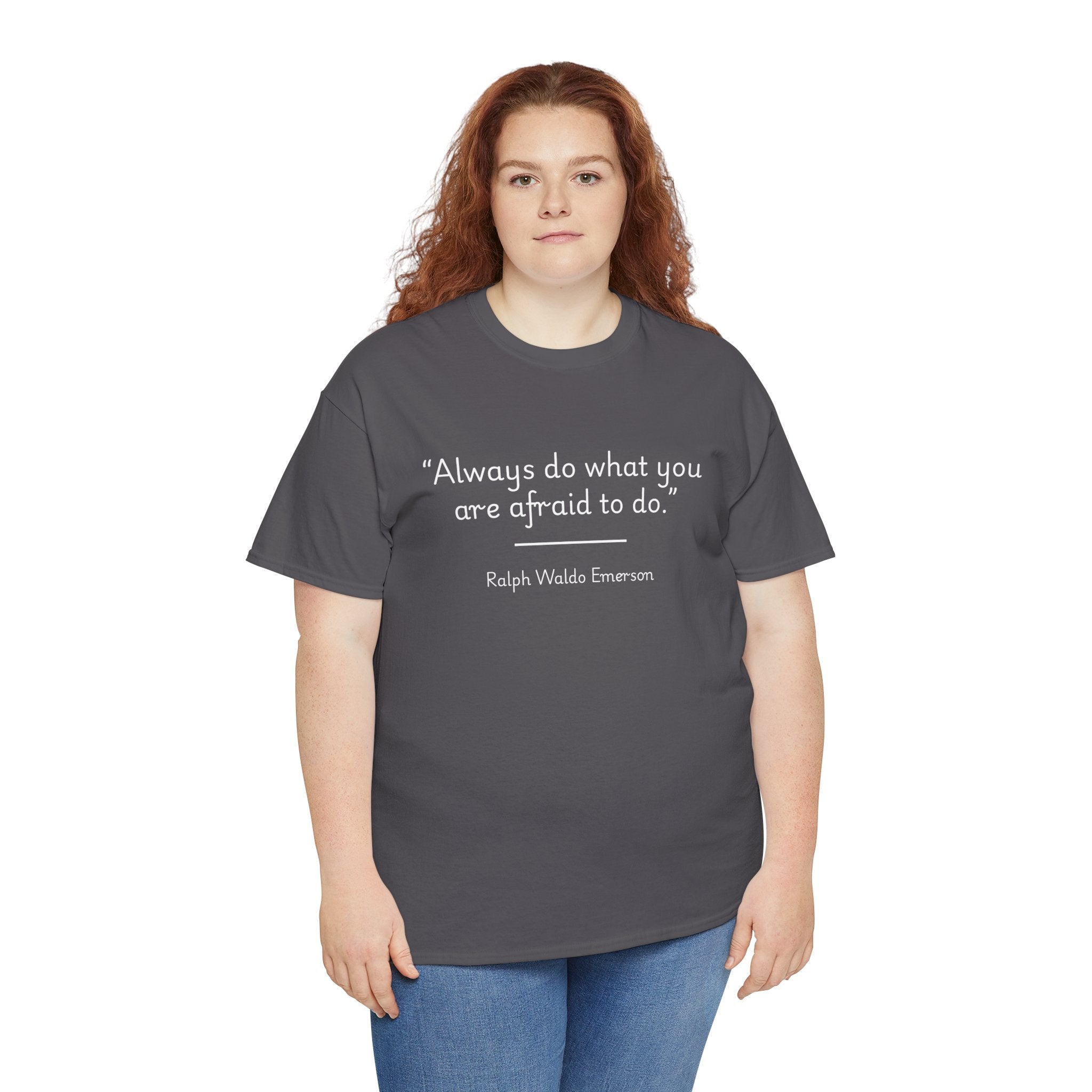 Ralph Waldo Emerson "Always do what you are afraid to do" Inspiring Quote Tee: Unisex Heavy Cotton T-Shirt, Motivational Apparel, Daily Wear, Gift for Him/Her, Encouragement Top