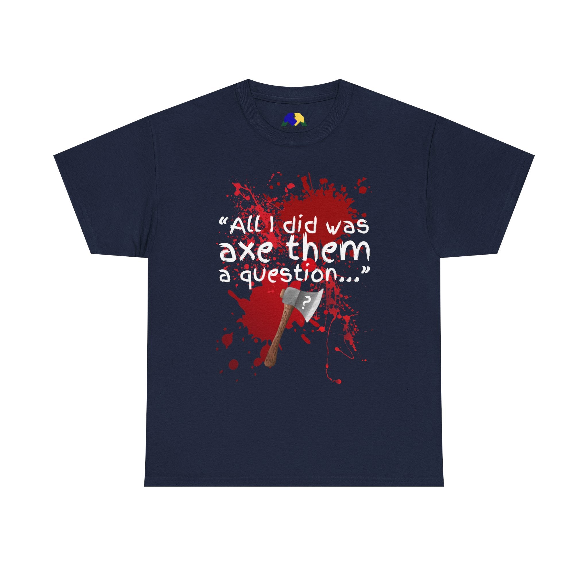 Axe Them a Question Unisex Tee - Funny Joke T-Shirt