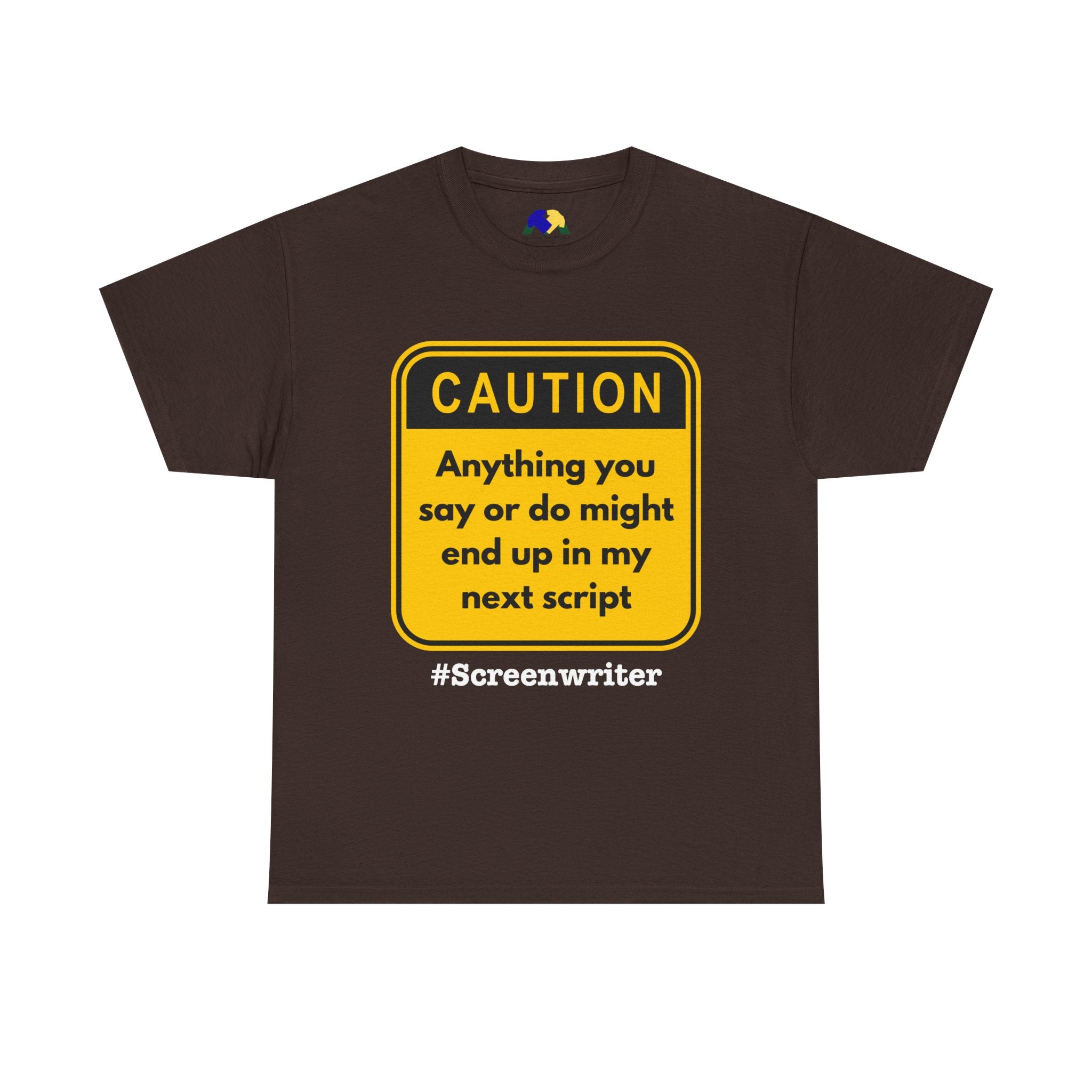 Caution! Anything You Say or Do Might End Up in My Next Screenplay - Funny Quote Unisex Tee