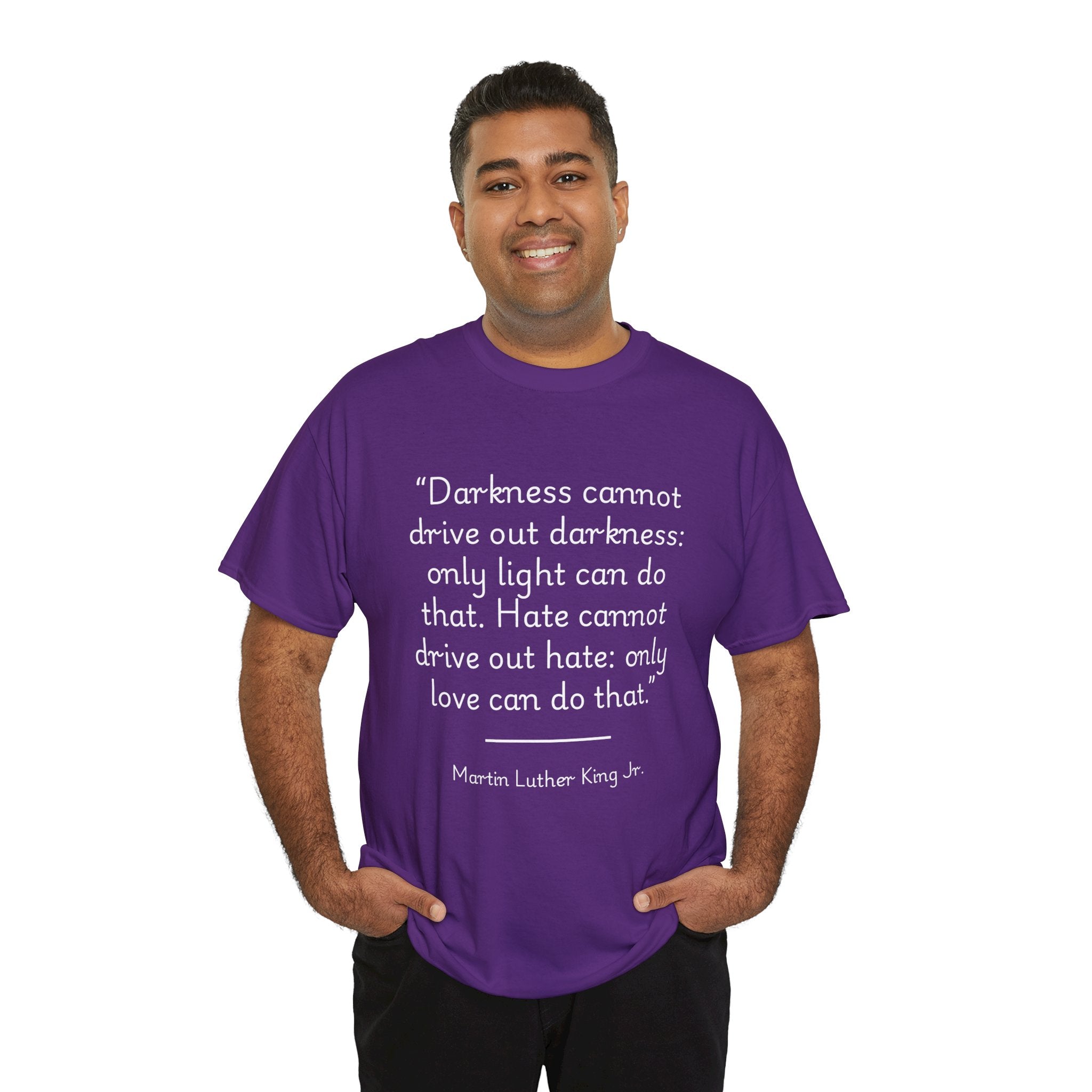 MLK Jr "Darkness cannot drive out darkness" Quote Unisex Heavy Cotton Tee - Inspirational Shirt, Motivational Top, Gift for Activists, Thought-Provoking Apparel, Statement Tee