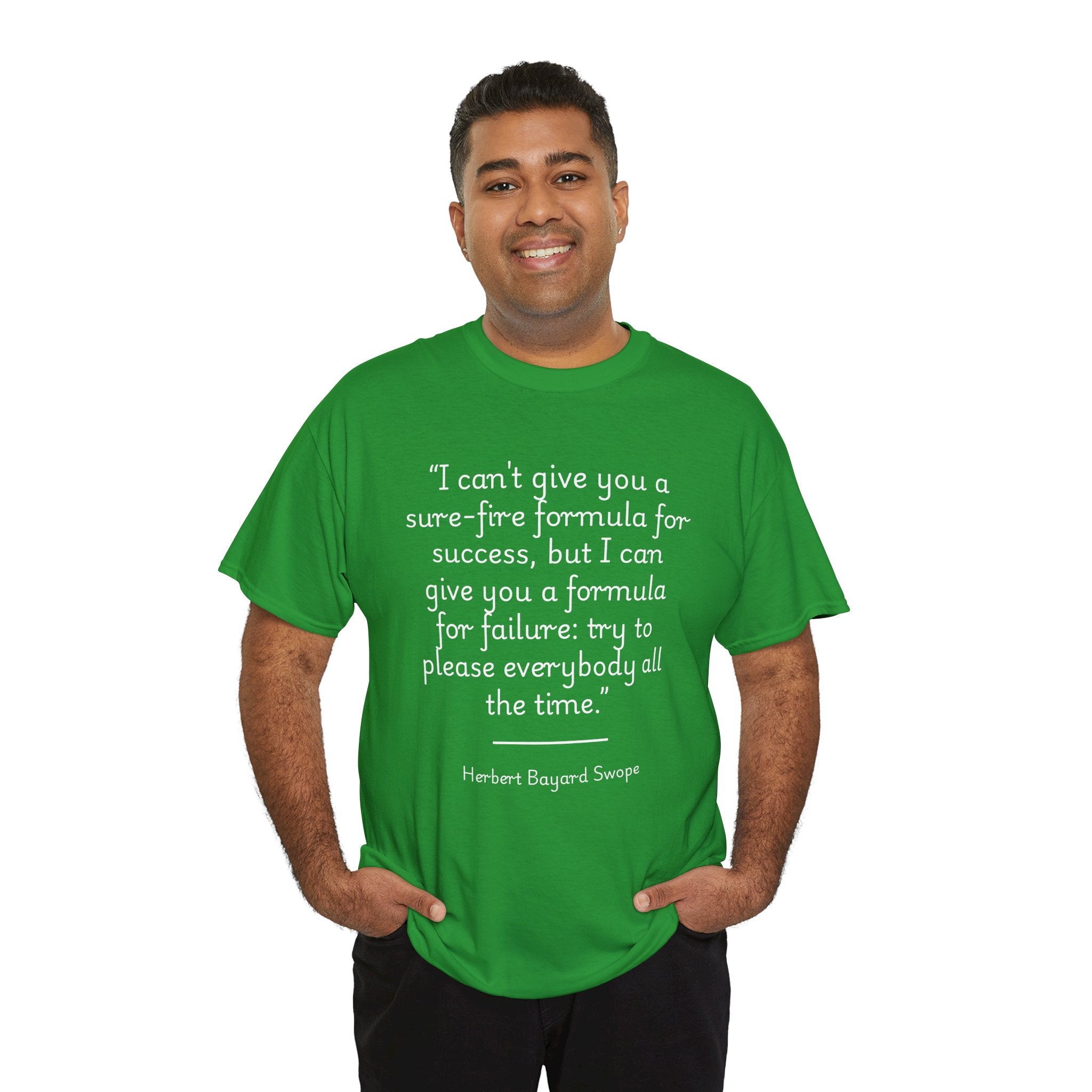 Herbert Bayard Swope "Formula for failure: try to please everybody all the time" Quote Unisex Heavy Cotton Tee