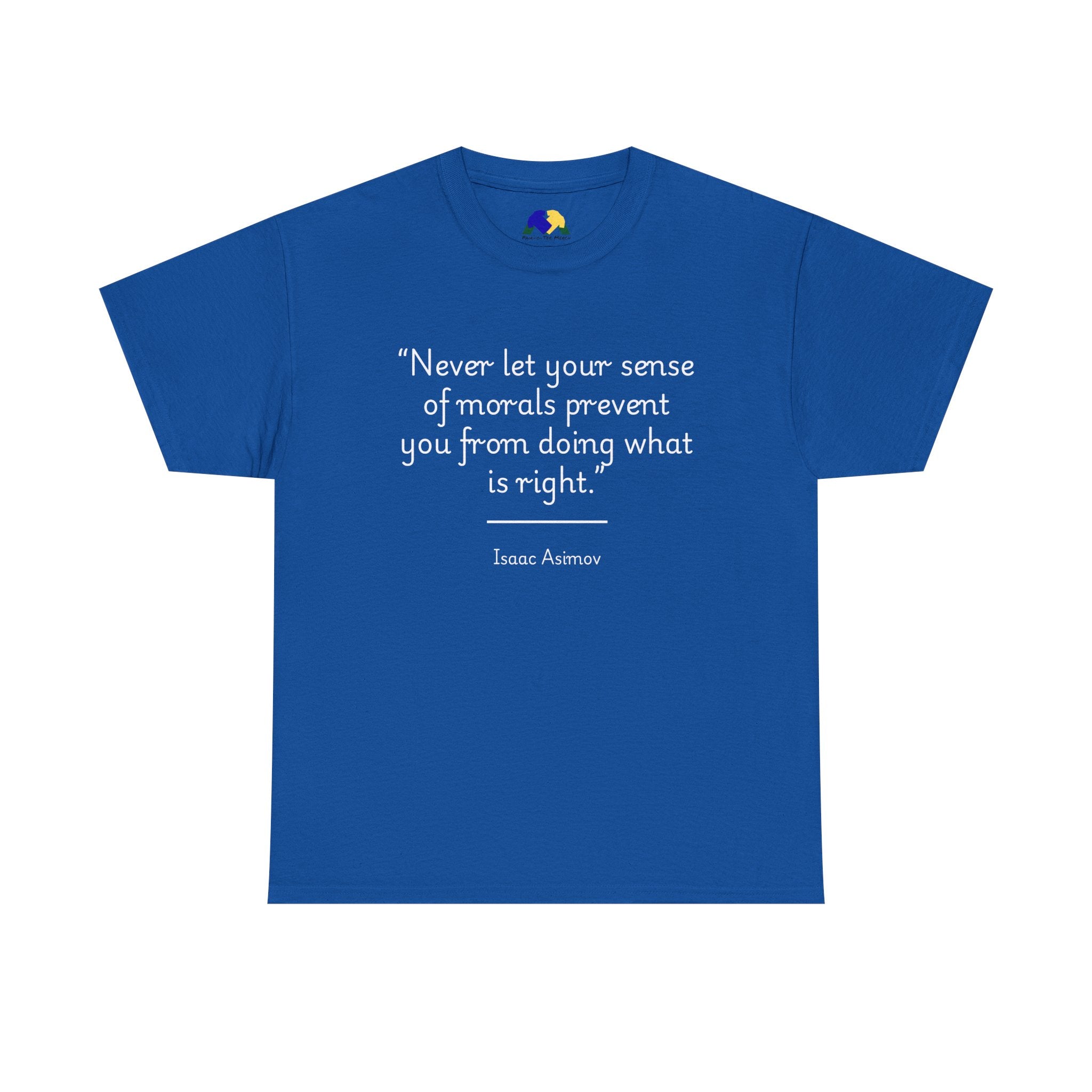 Isaac Asimov "Never let your sense of morals prevent you from doing what is right" Inspirational Quote Tee | Unisex Heavy Cotton Shirt, Motivational T-Shirt, Gift for Book Lovers, Casual Wear, Asimov Quote Shirt