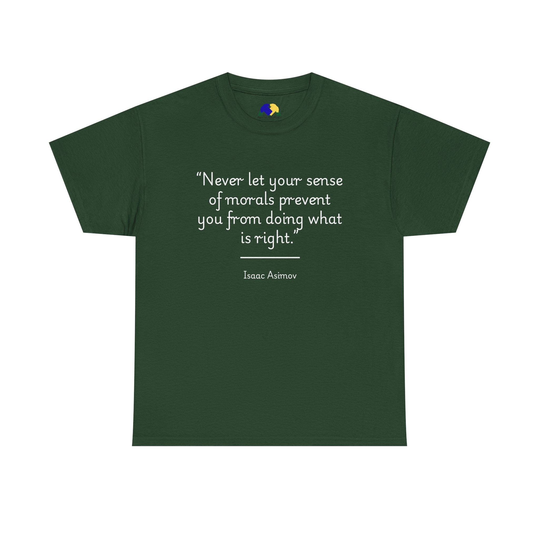 Isaac Asimov "Never let your sense of morals prevent you from doing what is right" Inspirational Quote Tee | Unisex Heavy Cotton Shirt, Motivational T-Shirt, Gift for Book Lovers, Casual Wear, Asimov Quote Shirt