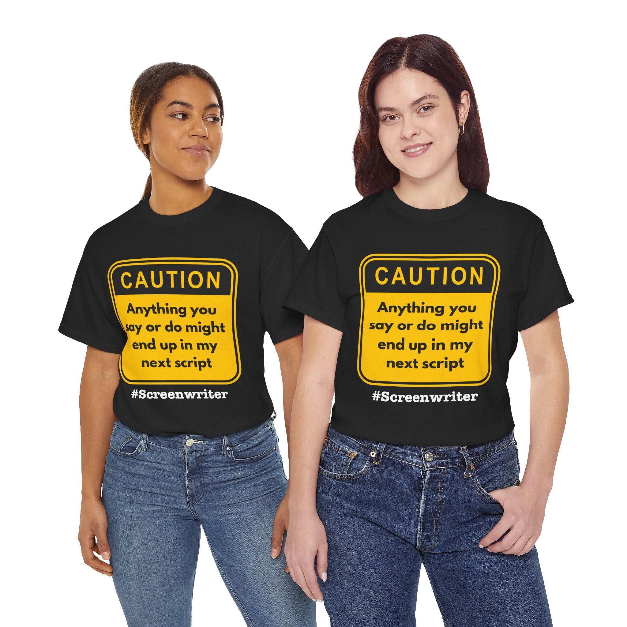 Caution! Anything You Say or Do Might End Up in My Next Screenplay - Funny Quote Unisex Tee