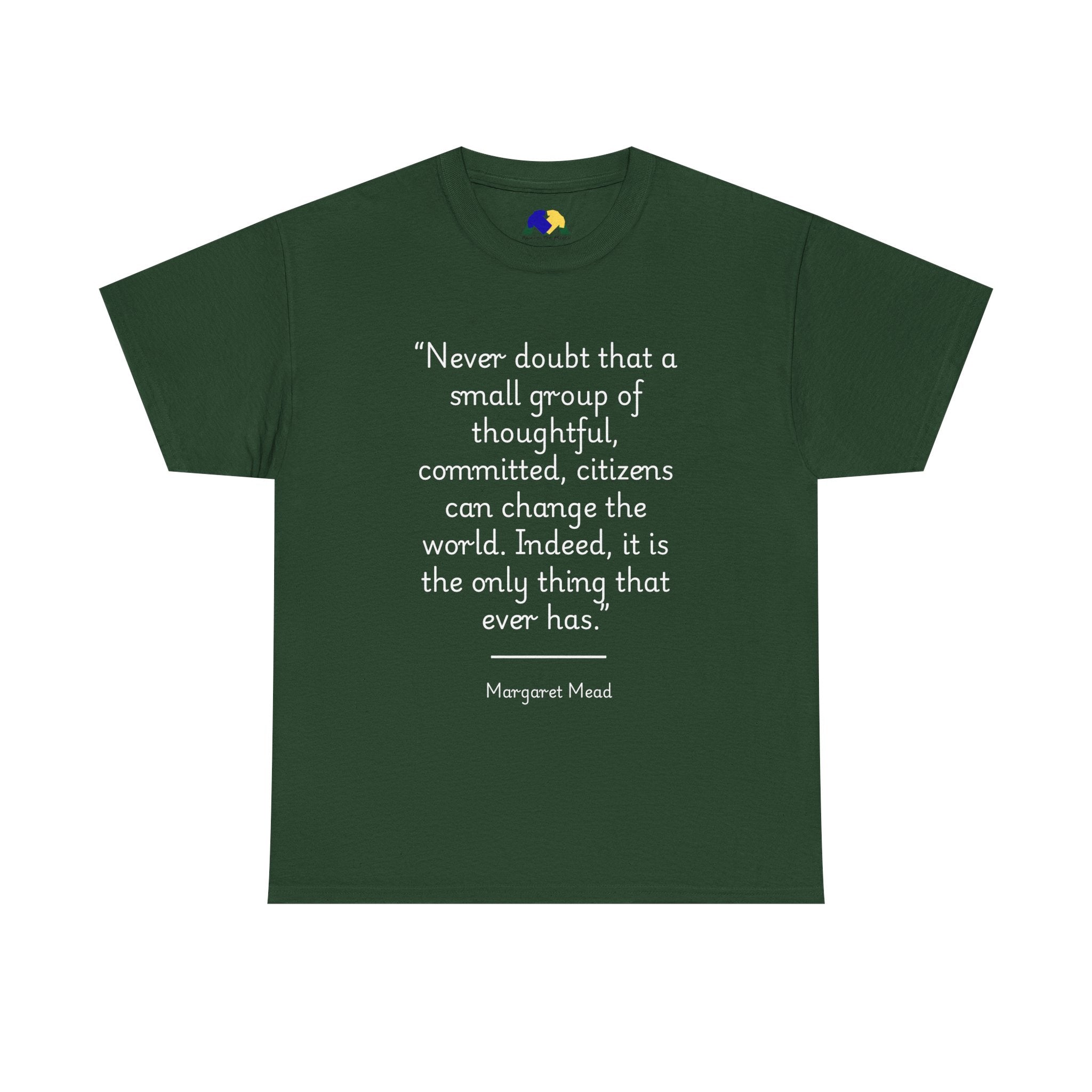 Margaret Mead "Never doubt that a small group of thoughtful, committed citizens can change the world" Empowering Quote Tee - Change the World Shirt, Motivational Apparel, Unisex Cotton T-Shirt, Gift for Activists, Inspirational Clothing