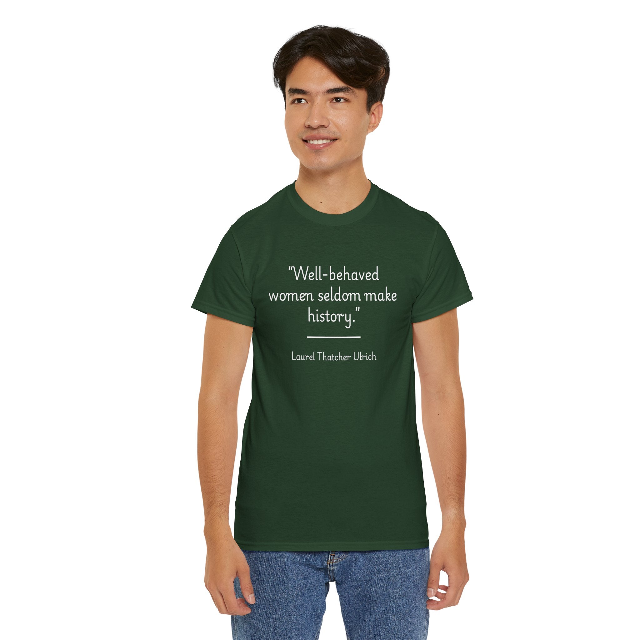 Laurel Thatcher Ulrich "Well-Behaved Women Seldom Make History" Empowering Quote Tee, Feminist Apparel, Unisex Cotton Shirt, Gift for Her, Inspirational T-Shirt
