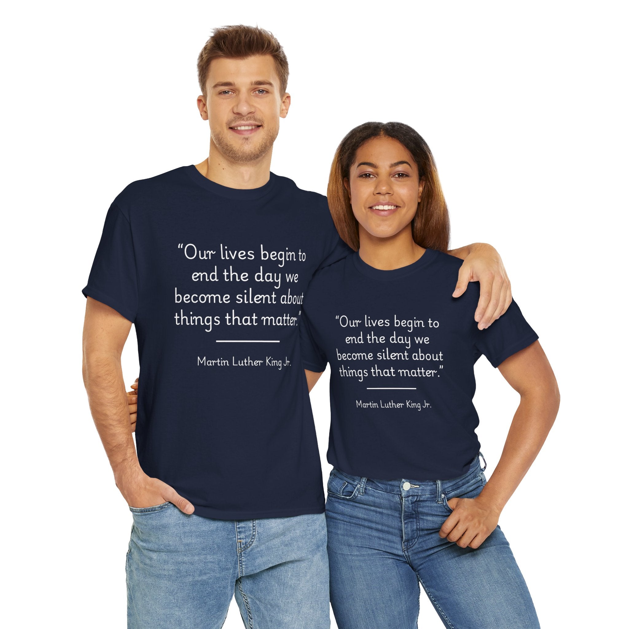MLK Jr "Our lives begin to end the day we become silent about things that matter" Inspirational Quote Tee, Unisex Heavy Cotton Shirt, Martin Luther King Jr. Tee, Motivational Shirt, Gift for Activists, Casual Wear