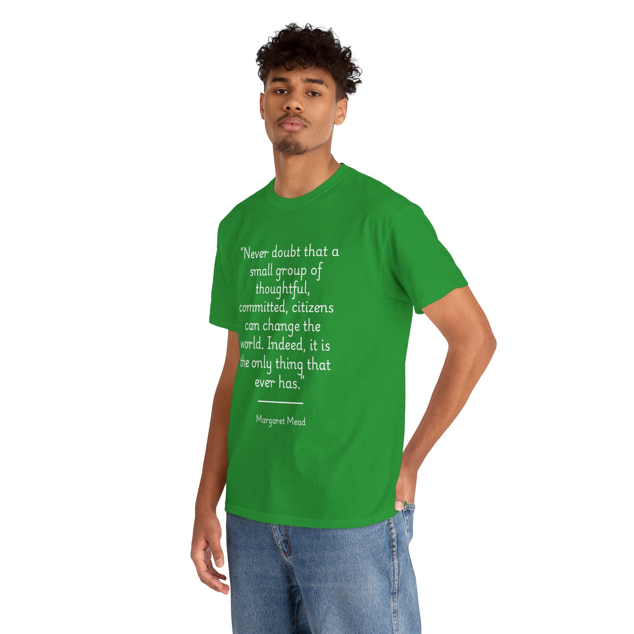 Margaret Mead "Never doubt that a small group of thoughtful, committed citizens can change the world" Empowering Quote Tee - Change the World Shirt, Motivational Apparel, Unisex Cotton T-Shirt, Gift for Activists, Inspirational Clothing
