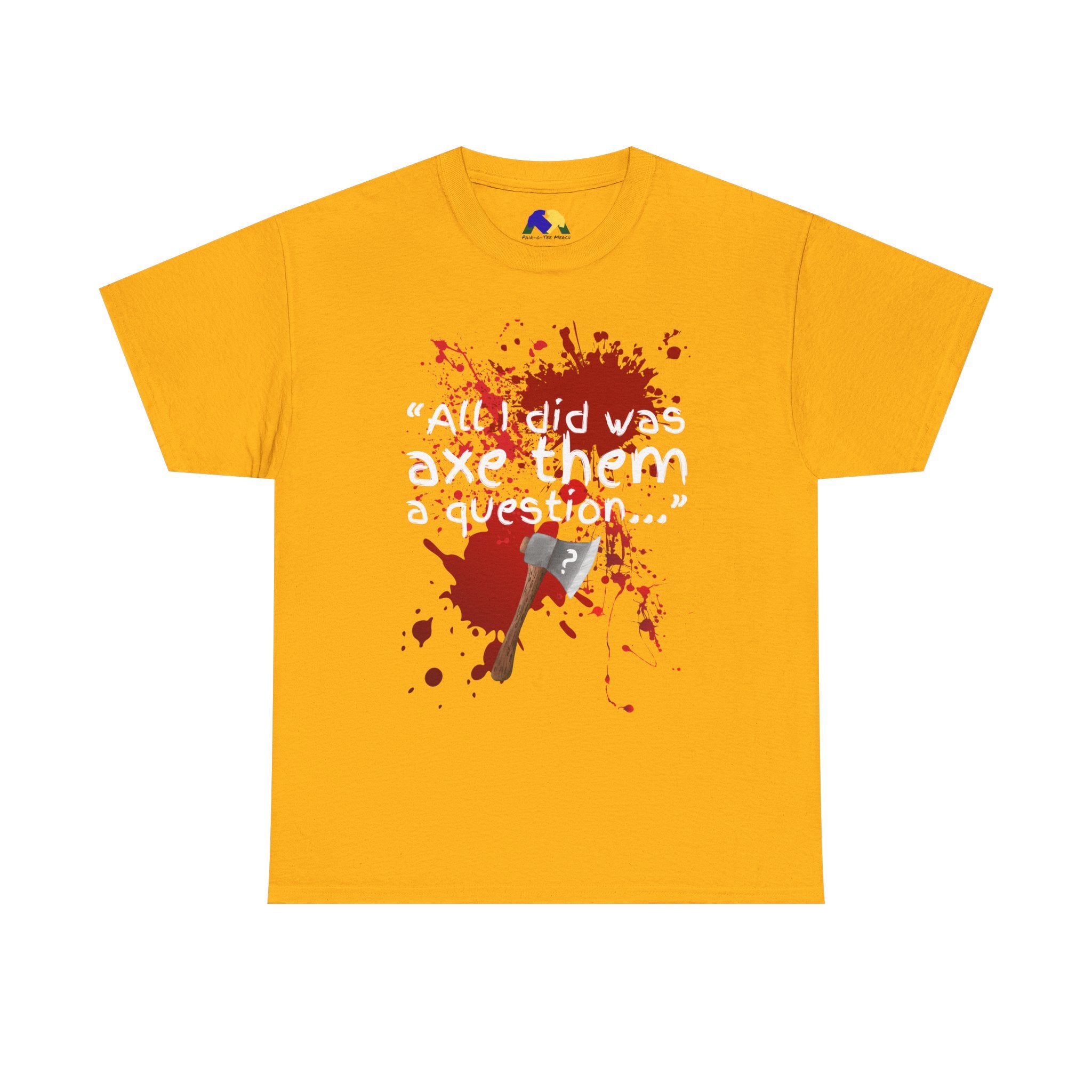 Axe Them a Question Unisex Tee - Funny Joke T-Shirt