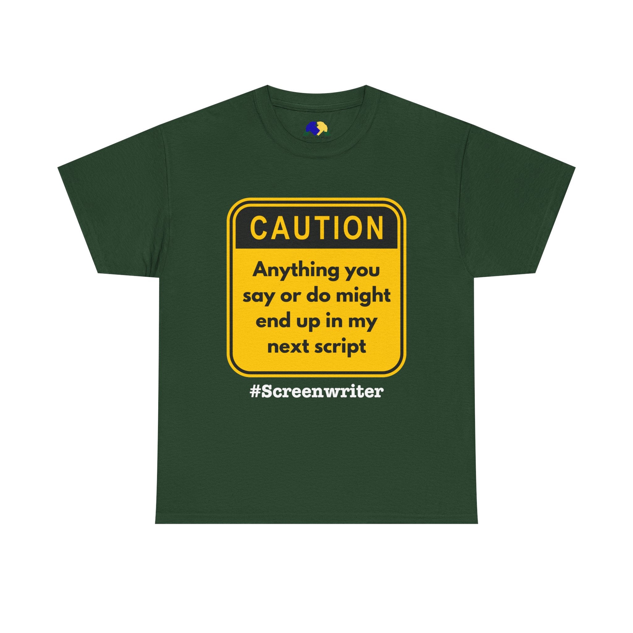 Caution! Anything You Say or Do Might End Up in My Next Screenplay - Funny Quote Unisex Tee