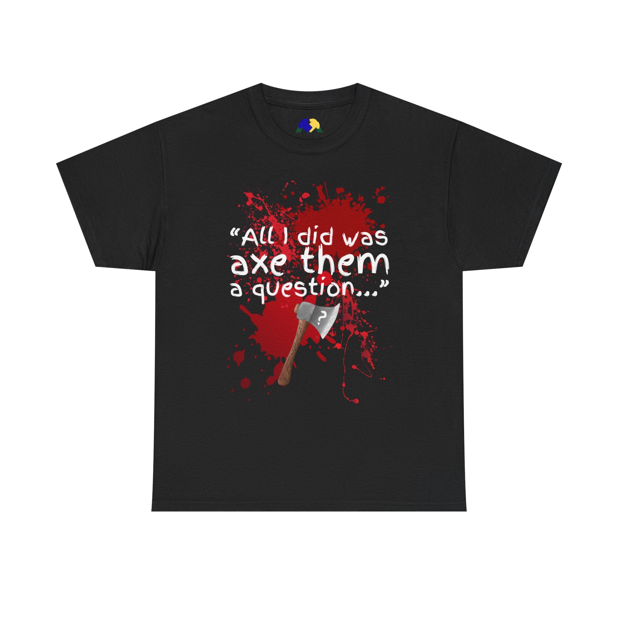 Axe Them a Question Unisex Tee - Funny Joke T-Shirt