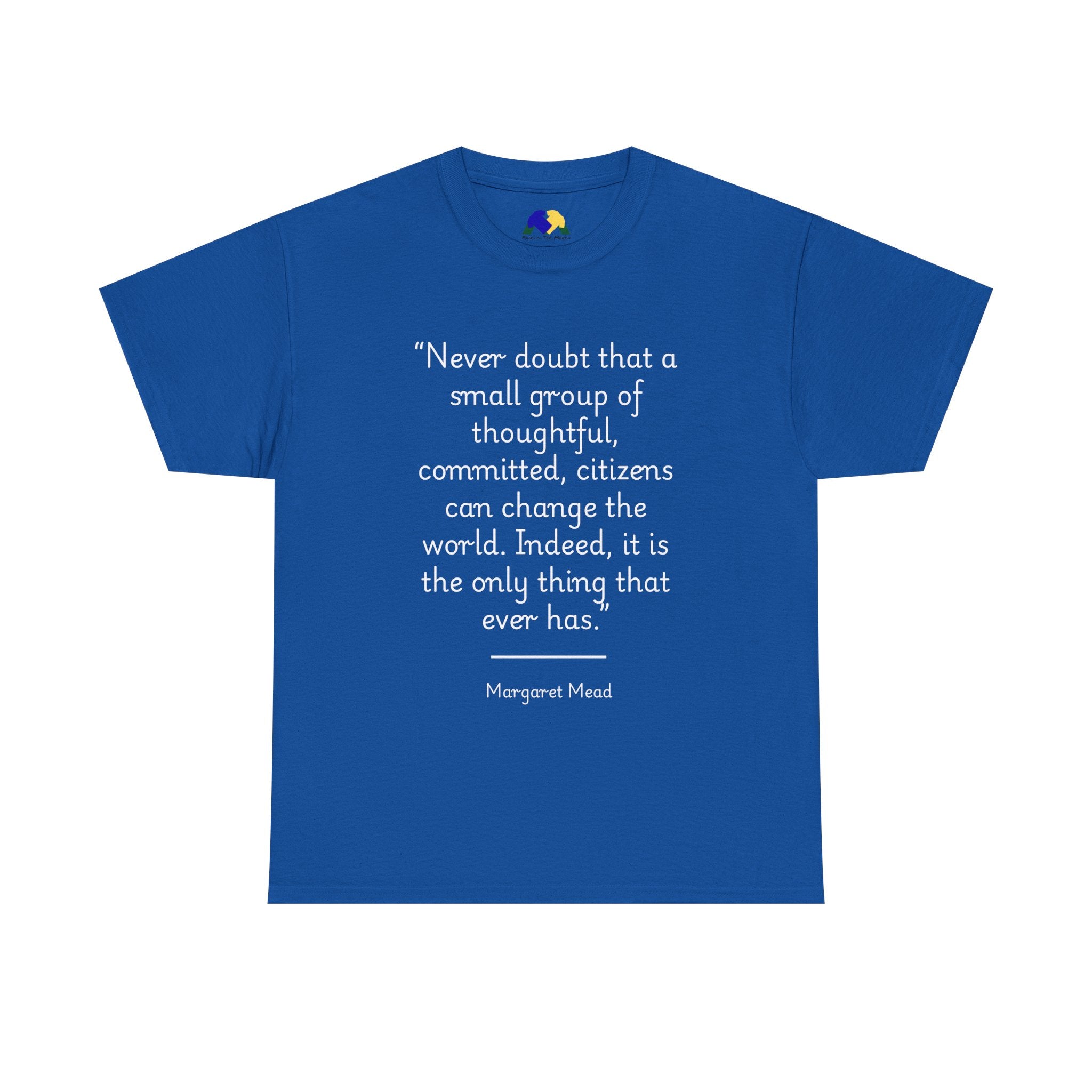 Margaret Mead "Never doubt that a small group of thoughtful, committed citizens can change the world" Empowering Quote Tee - Change the World Shirt, Motivational Apparel, Unisex Cotton T-Shirt, Gift for Activists, Inspirational Clothing
