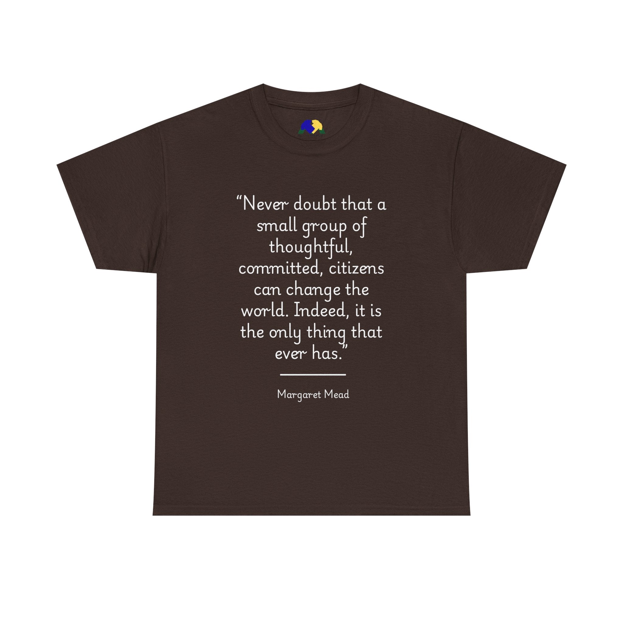Margaret Mead "Never doubt that a small group of thoughtful, committed citizens can change the world" Empowering Quote Tee - Change the World Shirt, Motivational Apparel, Unisex Cotton T-Shirt, Gift for Activists, Inspirational Clothing