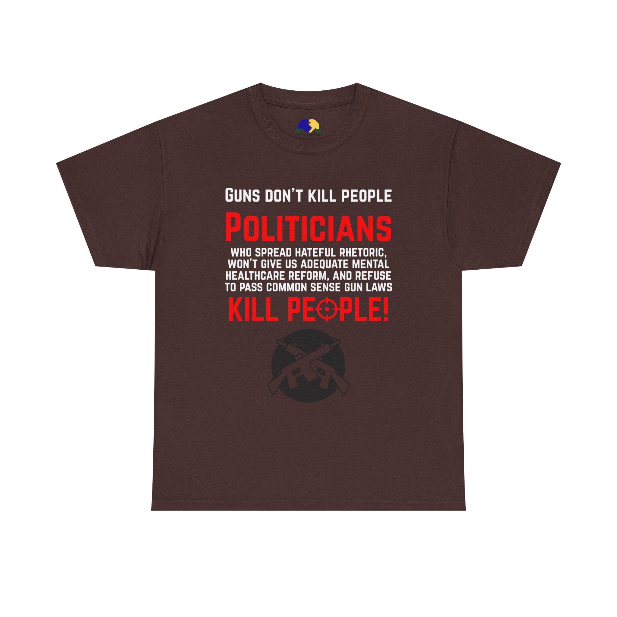 Guns Don't Kill People, Politicians Kill People Unisex Tee - Political Statement Tee, Unisex Heavy Cotton Tee, Protest Shirt, Social Justice Apparel, Gun Control Awareness T-Shirt