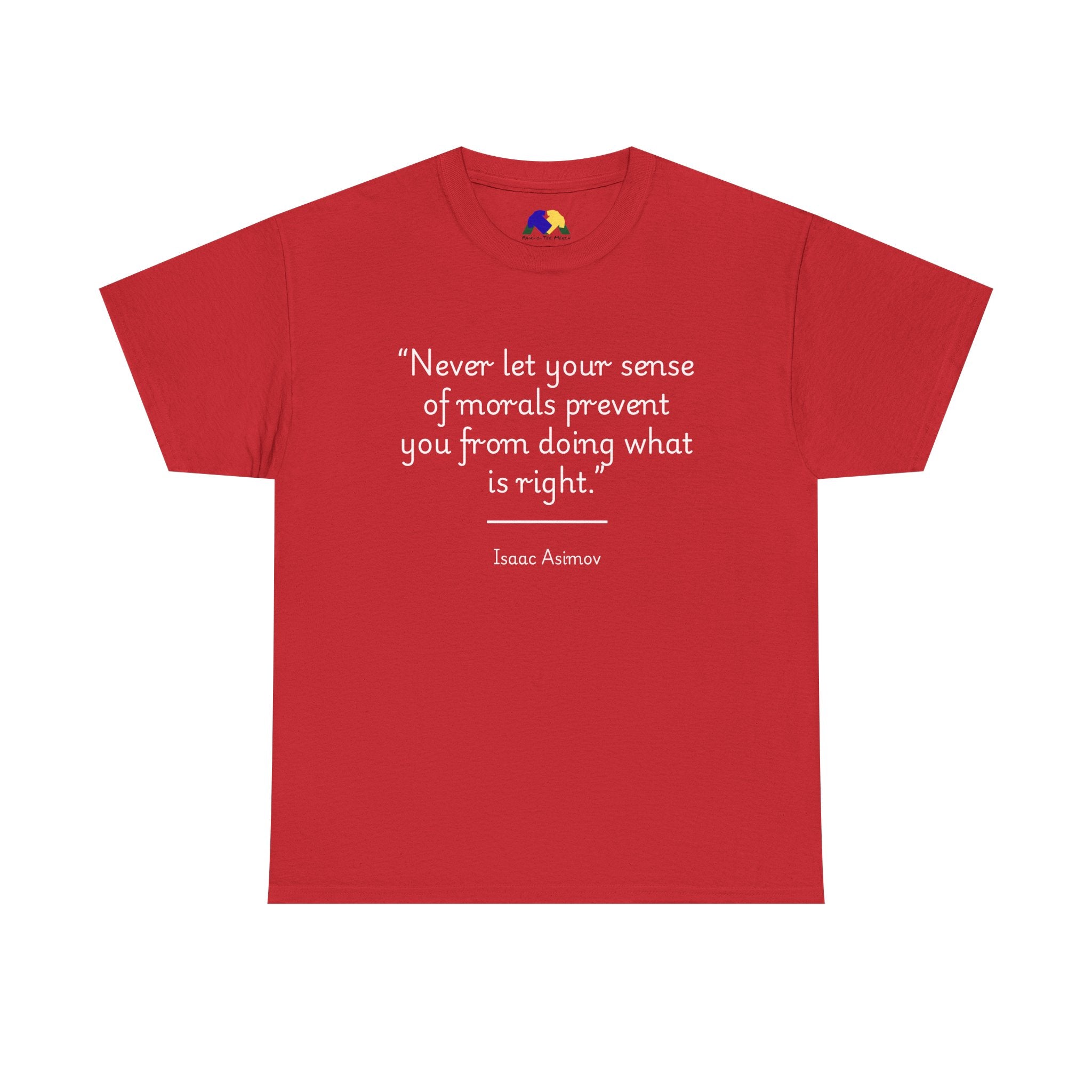 Isaac Asimov "Never let your sense of morals prevent you from doing what is right" Inspirational Quote Tee | Unisex Heavy Cotton Shirt, Motivational T-Shirt, Gift for Book Lovers, Casual Wear, Asimov Quote Shirt