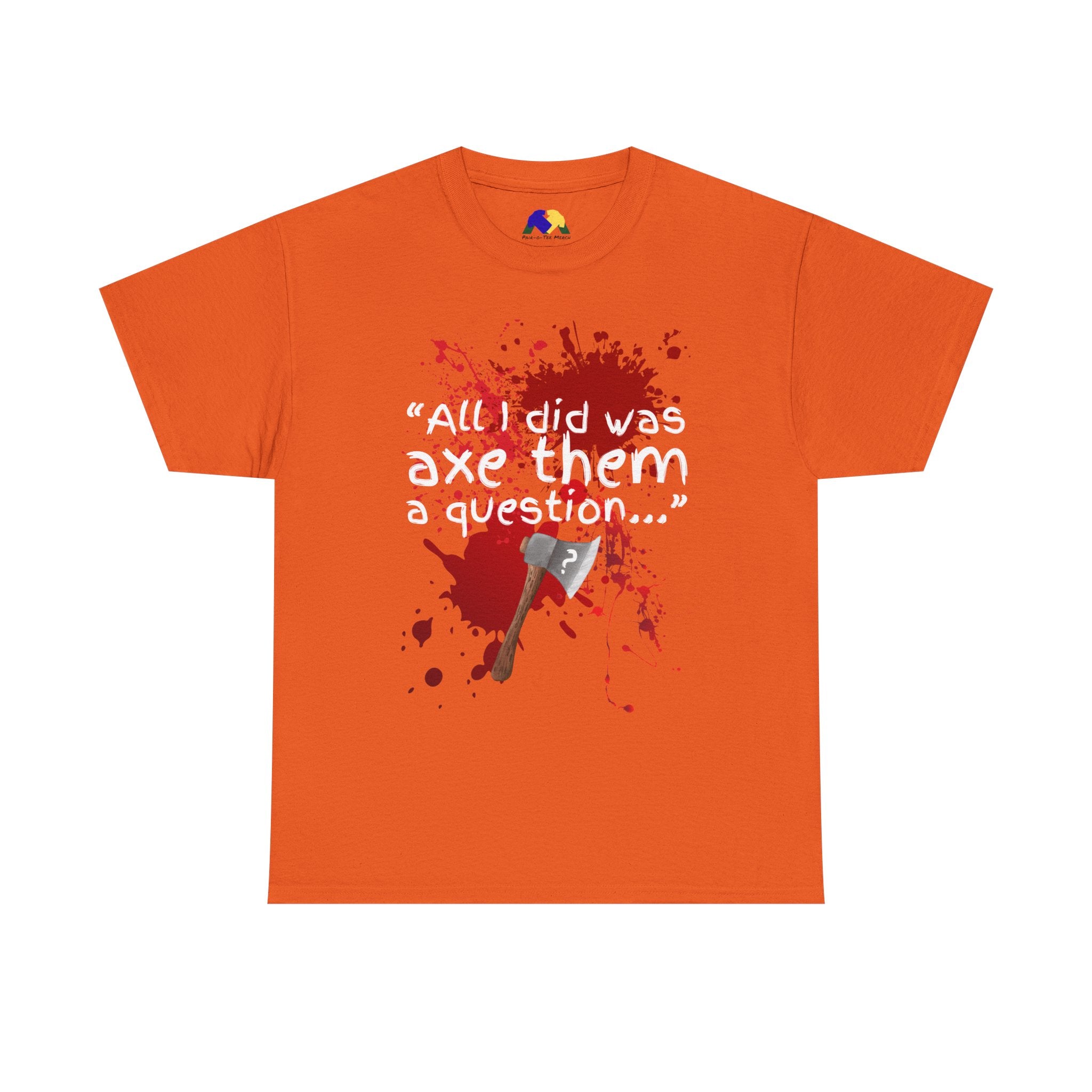 Axe Them a Question Unisex Tee - Funny Joke T-Shirt